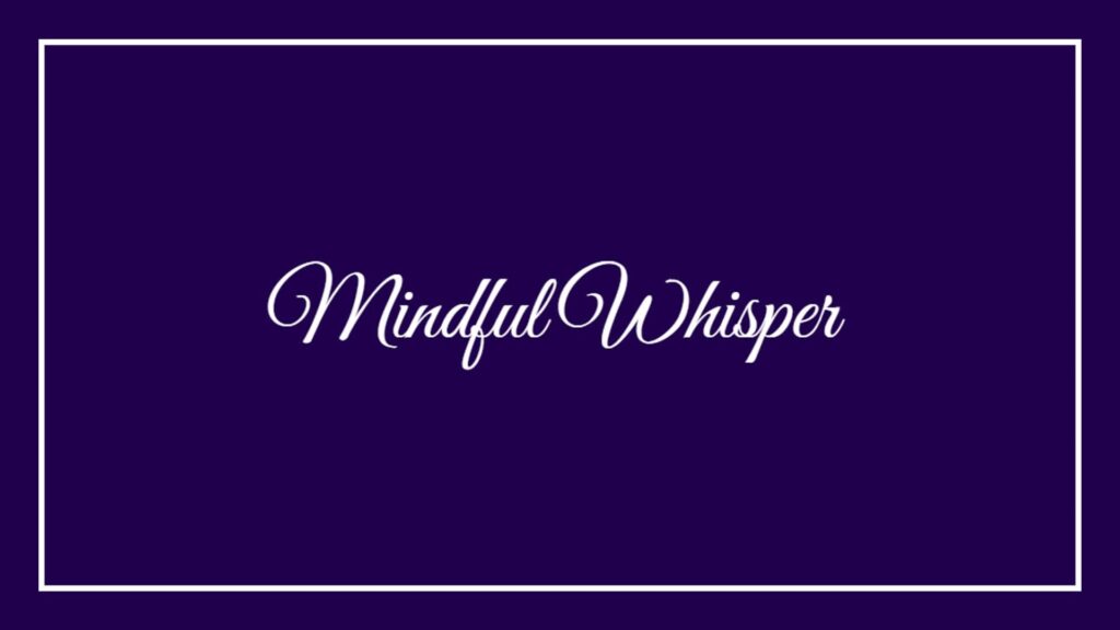 mindful-whisper