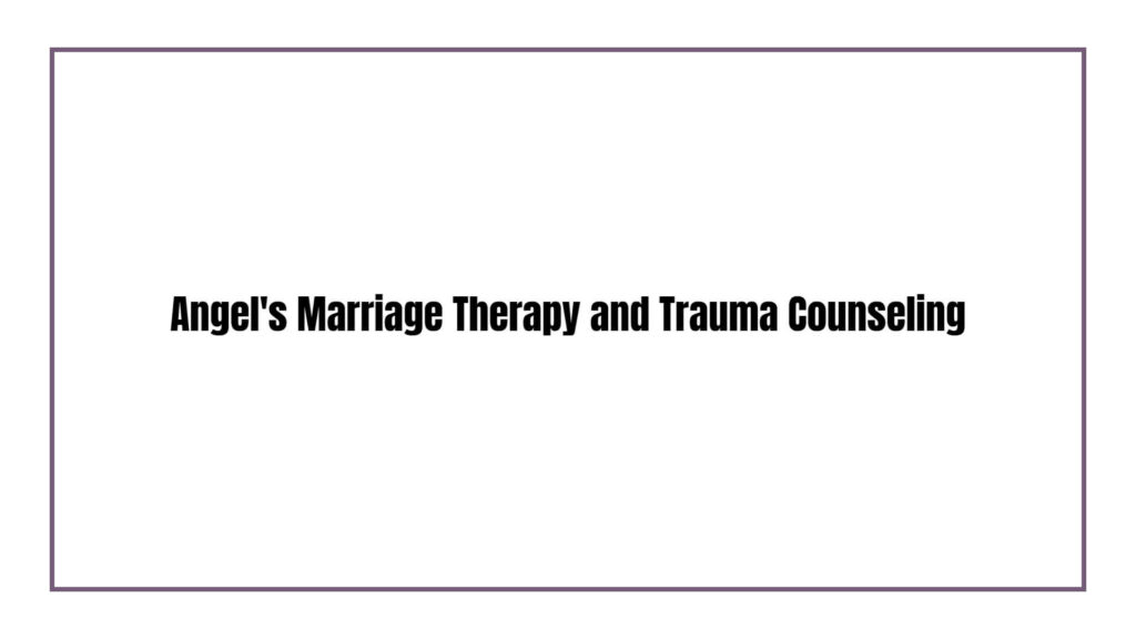 angel-s-marriage-counseling-and-trauma-therapy